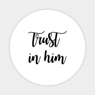 Trust in him Magnet